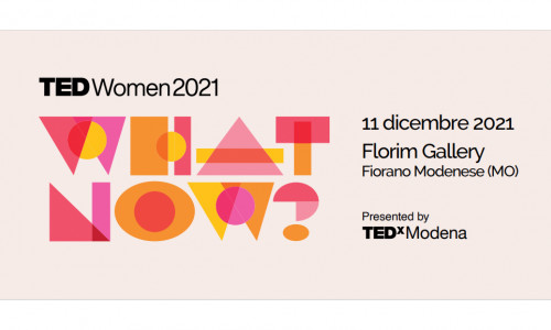 TEDXMODENAWOMEN 2021: “WHAT NOW?”